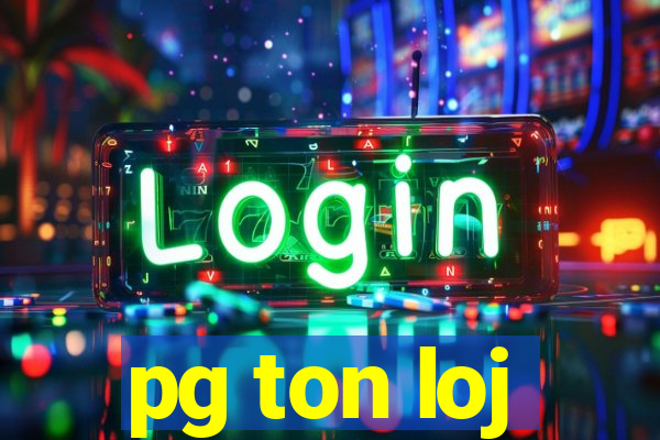 pg ton loj